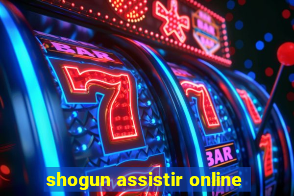 shogun assistir online